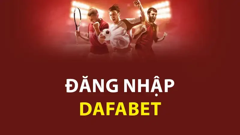 Giới thiệu về Dafabet